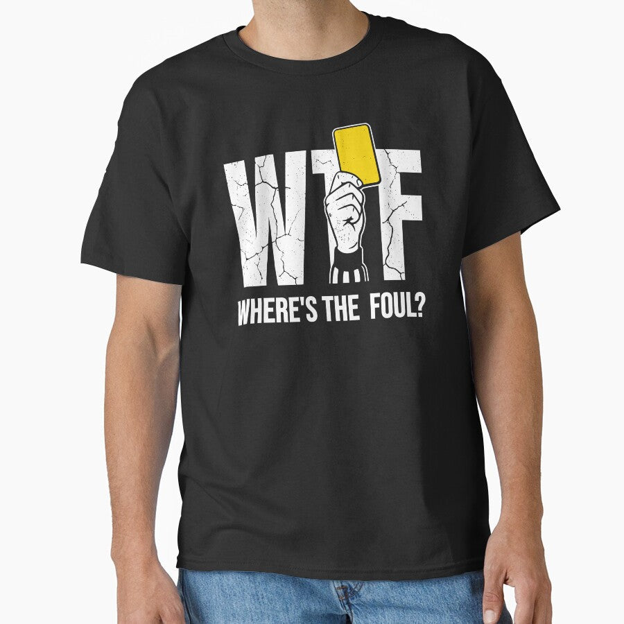 WTF Where's The Foul Funny Soccer Design by AnnSign Unisex T-shirt, Sweatshirt, Hoodie, Long Sleeve Tee - T-Shirt, Sweatshirt, Hoodie