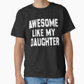 Awesome Like My Daughter Funny Fathers Day Men Dad Girl by MALLASA-ART Unisex T-shirt, Sweatshirt, Hoodie, Long Sleeve Tee - T-Shirt, Sweatshirt, Hoodie