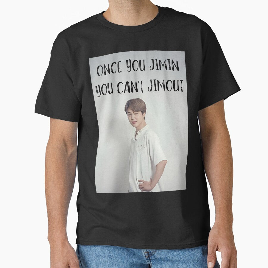 ONCE YOU JIMIN YOU CANT JIMOUT by TheCuriousBee Unisex T-shirt, Sweatshirt, Hoodie, Long Sleeve Tee - T-Shirt, Sweatshirt, Hoodie