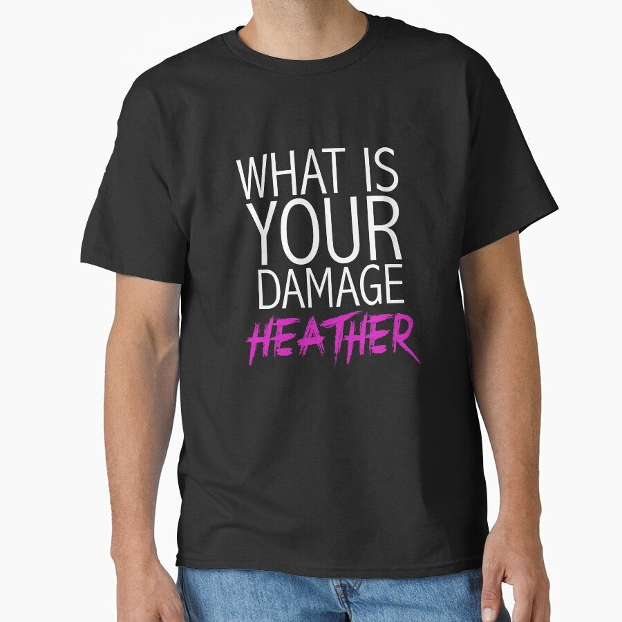 "What is your damage, Heather?" Heathers by mafaldamaria Unisex T-shirt, Sweatshirt, Hoodie, Long Sleeve Tee - T-Shirt, Sweatshirt, Hoodie