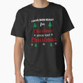 I HAVE BEEN READY FOR CHRISTMAS SINCE LAST CHRISTMAS by ZhacoysDesignz Unisex T-shirt, Sweatshirt, Hoodie, Long Sleeve Tee - T-Shirt, Sweatshirt, Hoodie
