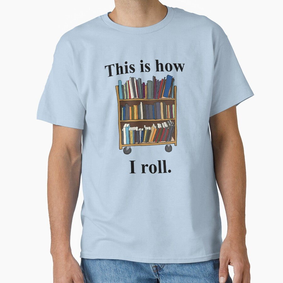 Librarian Design - This is How I Roll - A Library Cart by EstelleStar Unisex T-shirt, Sweatshirt, Hoodie, Long Sleeve Tee - T-Shirt, Sweatshirt, Hoodie
