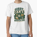 Sorry Can't Match Day Soccer Funny Game Day by RoooDesigns Unisex T-shirt, Sweatshirt, Hoodie, Long Sleeve Tee - T-Shirt, Sweatshirt, Hoodie