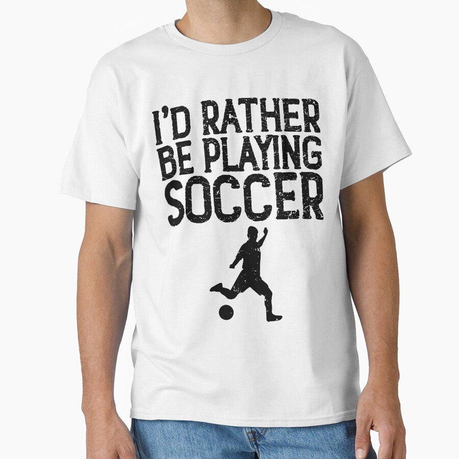 i'd rather be playing soccer by print hasan Unisex T-shirt, Sweatshirt, Hoodie, Long Sleeve Tee - T-Shirt, Sweatshirt, Hoodie