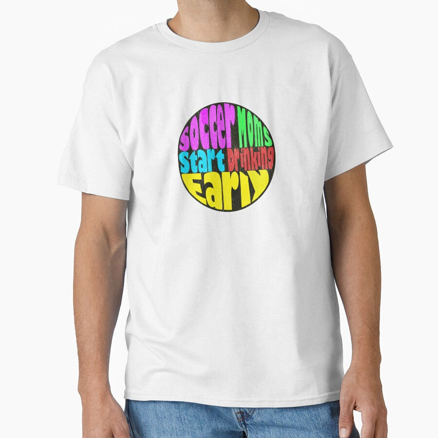 Soccer Moms Start Drinking Early - Color by FlyRC Unisex T-shirt, Sweatshirt, Hoodie, Long Sleeve Tee - T-Shirt, Sweatshirt, Hoodie