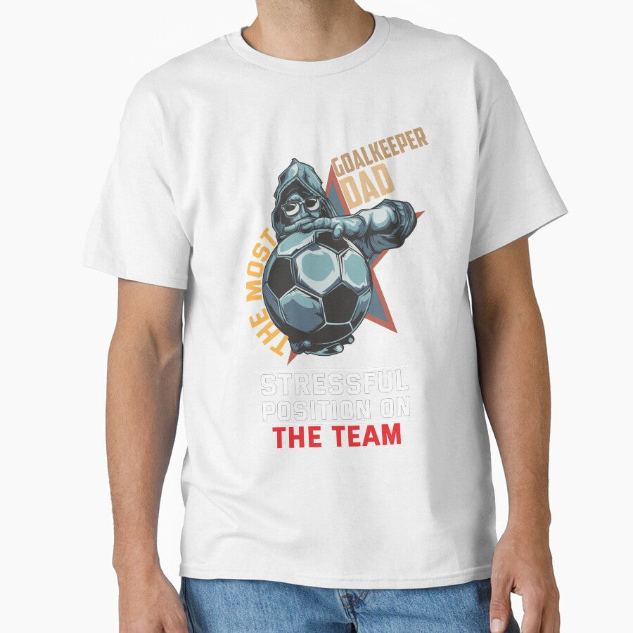Vintage Goal Keeper Dad The most Stressful position on the team Typography by STrongUP Unisex T-shirt, Sweatshirt, Hoodie, Long Sleeve Tee - T-Shirt, Sweatshirt, Hoodie