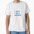 Weekend Forecast: 100% Soccer by mentesenjuego Unisex T-shirt, Sweatshirt, Hoodie, Long Sleeve Tee - T-Shirt, Sweatshirt, Hoodie