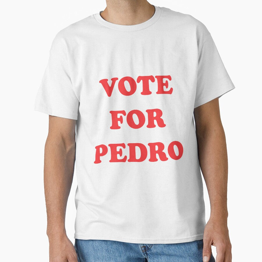 Vote for Pedro by kcgfx Unisex T-shirt, Sweatshirt, Hoodie, Long Sleeve Tee - T-Shirt, Sweatshirt, Hoodie