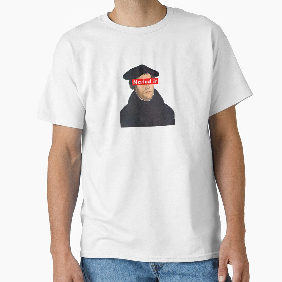 Martin Luther - Nailed It by MandWthings Unisex T-shirt, Sweatshirt, Hoodie, Long Sleeve Tee - T-Shirt, Sweatshirt, Hoodie