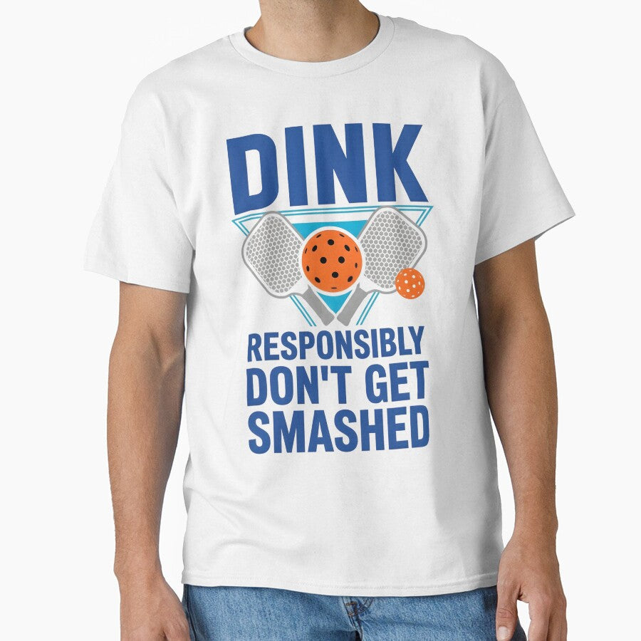 Dink Responsibly Pickleball Funny T-Shirt  Pickleball Player Gift, Funny Pickleball Paddle Tee, Don't Get Smashed by AnnDesignStudio - T-Shirt, Sweatshirt, Hoodie