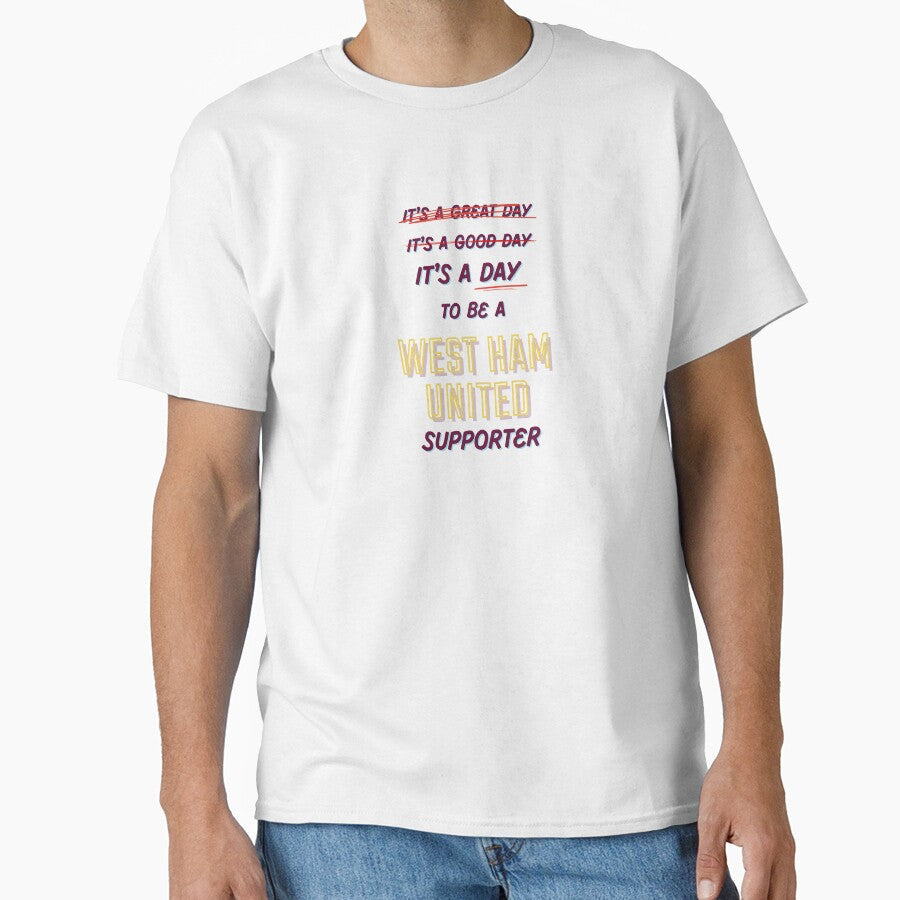 It's a Day to be a West Ham United Supporter by Niche Fandoms R Us Unisex T-shirt, Sweatshirt, Hoodie, Long Sleeve Tee - T-Shirt, Sweatshirt, Hoodie