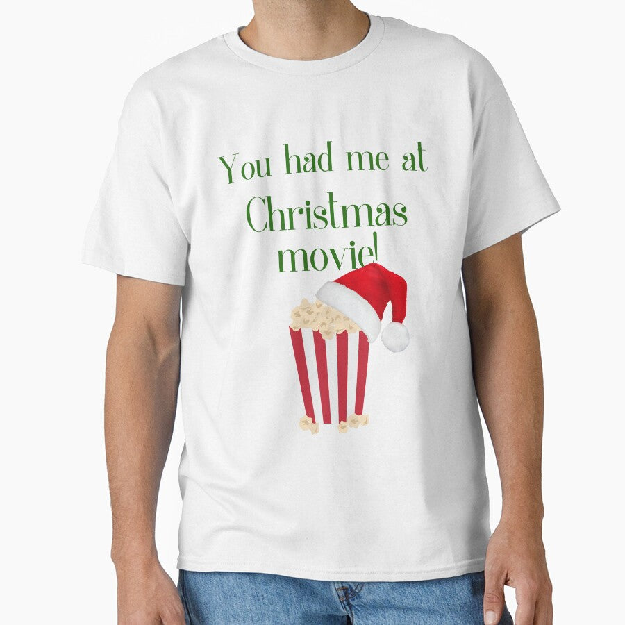 You Had Me at Christmas Movies! by HappyEverAfters Unisex T-shirt, Sweatshirt, Hoodie, Long Sleeve Tee - T-Shirt, Sweatshirt, Hoodie