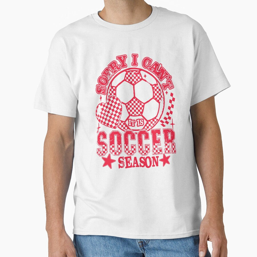 Sorry I Cant Its Soccer Season  Funny Soccer Fan Design by kiralynstration Unisex T-shirt, Sweatshirt, Hoodie, Long Sleeve Tee - T-Shirt, Sweatshirt, Hoodie
