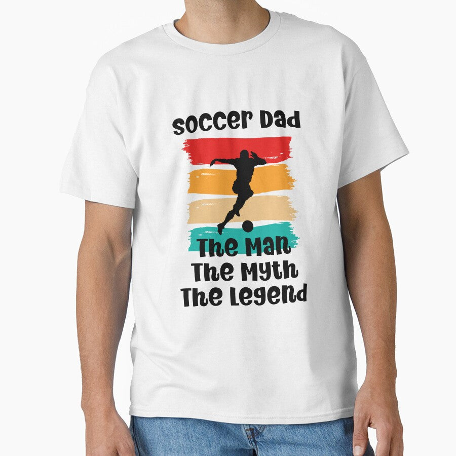 Soccer Dad The Man The Myth The Legend by designsdetour Unisex T-shirt, Sweatshirt, Hoodie, Long Sleeve Tee - T-Shirt, Sweatshirt, Hoodie