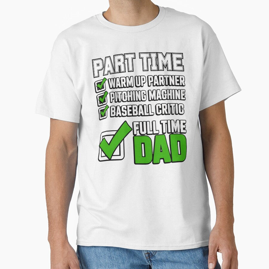 Baseball Part Time Warm Up Partner Pitching Full Time Dad by Mateusz Majcherek Unisex T-shirt, Sweatshirt, Hoodie, Long Sleeve Tee - T-Shirt, Sweatshirt, Hoodie