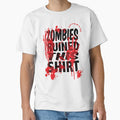 Zombies Ruined This Shirt by RustHannahOne Unisex T-shirt, Sweatshirt, Hoodie, Long Sleeve Tee - T-Shirt, Sweatshirt, Hoodie