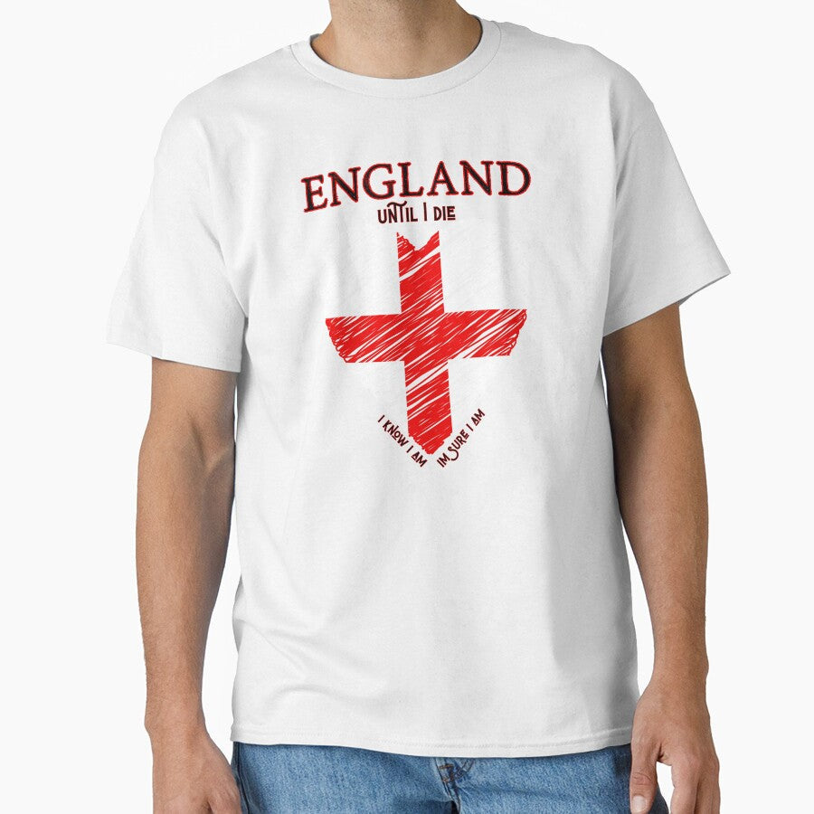 England Until I Die St George Cross by Snedsdigital Unisex T-shirt, Sweatshirt, Hoodie, Long Sleeve Tee - T-Shirt, Sweatshirt, Hoodie
