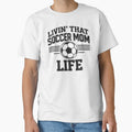 Livin' That Soccer Mom Life,Sports Mom, Soccer Mom by CloudyPress Unisex T-shirt, Sweatshirt, Hoodie, Long Sleeve Tee - T-Shirt, Sweatshirt, Hoodie