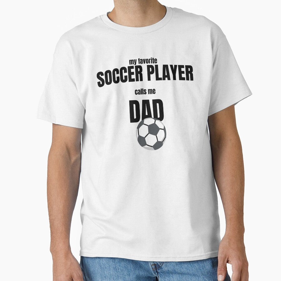 My Favorite Soccer Player Calls Me Dad Funny Soccer Dad Gift by PlayTrackCo Unisex T-shirt, Sweatshirt, Hoodie, Long Sleeve Tee - T-Shirt, Sweatshirt, Hoodie