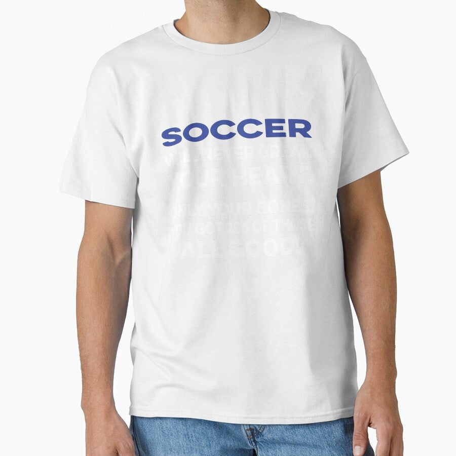 Soccer Will Never Break your Heart by TendyTees Unisex T-shirt, Sweatshirt, Hoodie, Long Sleeve Tee - T-Shirt, Sweatshirt, Hoodie