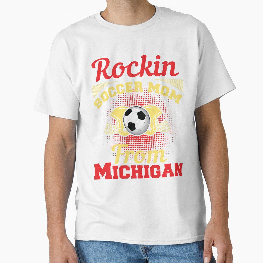 Rockin Soccer Mom From Michigan by LarrysDesigns Unisex T-shirt, Sweatshirt, Hoodie, Long Sleeve Tee - T-Shirt, Sweatshirt, Hoodie