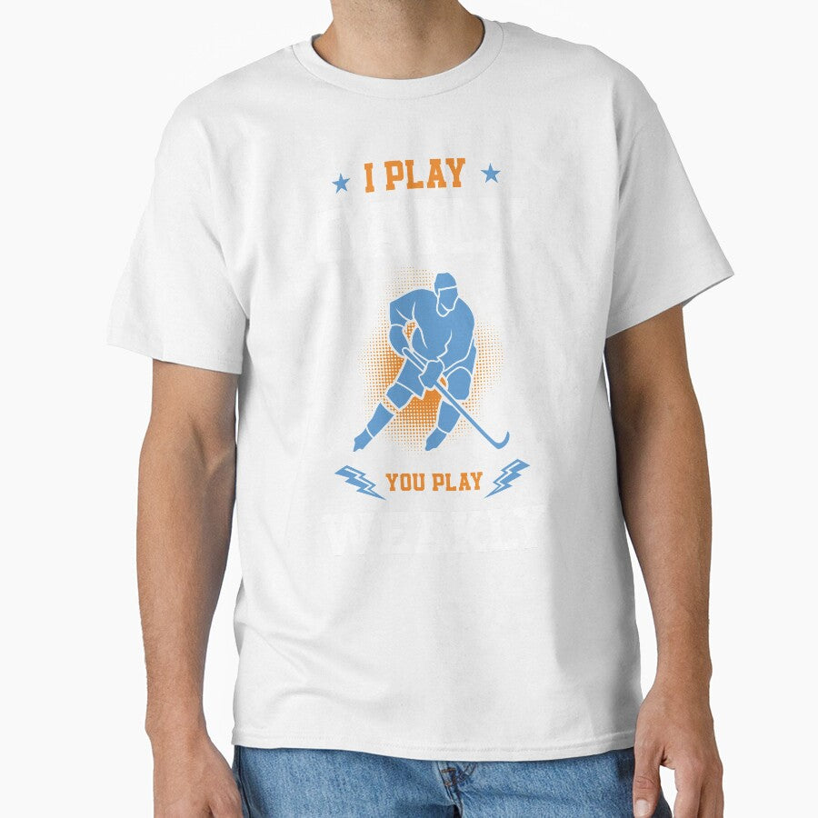Funny Ice Hockey Player I Play Daily You Play Weakly Gift by tomtomd Unisex T-shirt, Sweatshirt, Hoodie, Long Sleeve Tee - T-Shirt, Sweatshirt, Hoodie