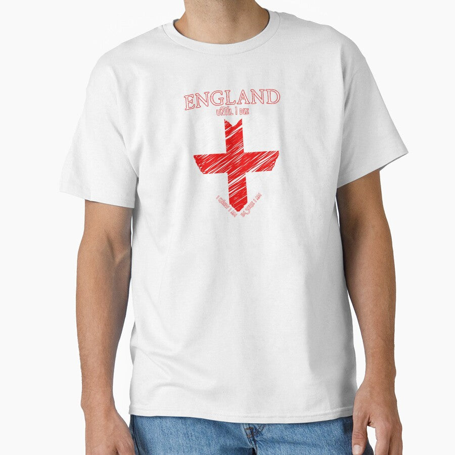 England Until I Die Fan Design by Snedsdigital Unisex T-shirt, Sweatshirt, Hoodie, Long Sleeve Tee - T-Shirt, Sweatshirt, Hoodie