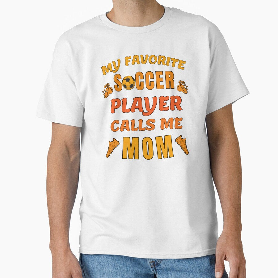 Proud Soccer Mother My Favorite Soccer Player Calls Me Mom by Guess4best Unisex T-shirt, Sweatshirt, Hoodie, Long Sleeve Tee - T-Shirt, Sweatshirt, Hoodie