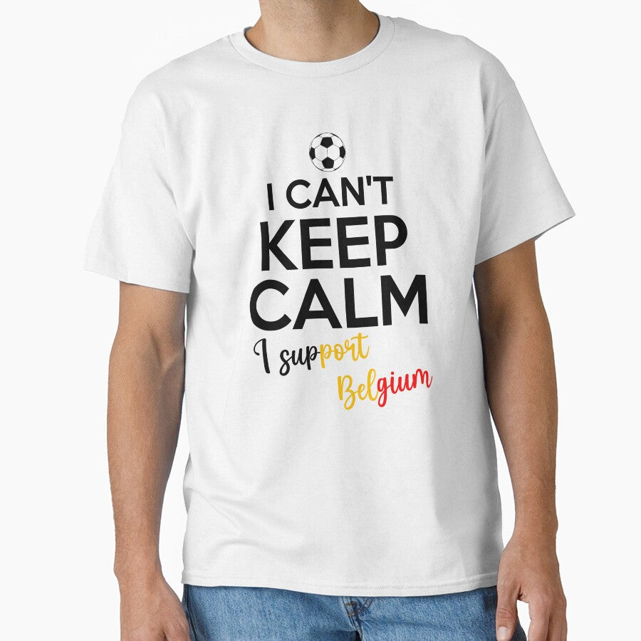 I Can't Keep Calm I Support Belgium | Keep Calm And Support Belgium | Belgium Team lover by AMINE - T-Shirt, Sweatshirt, Hoodie