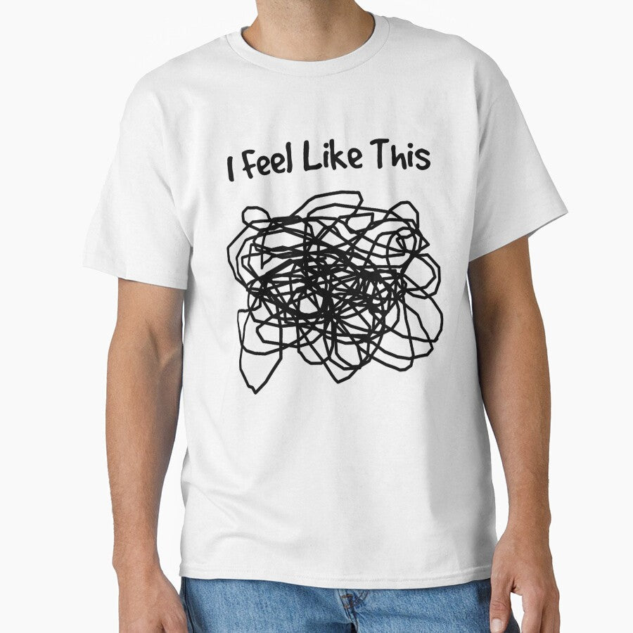 I Feel Like This by ElonDabney Unisex T-shirt, Sweatshirt, Hoodie, Long Sleeve Tee - T-Shirt, Sweatshirt, Hoodie