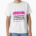 CELEBRATION:  Congratulations For Discovering You Are Adopted! - funny celebration signs by DesignsFromTW-S - T-Shirt, Sweatshirt, Hoodie