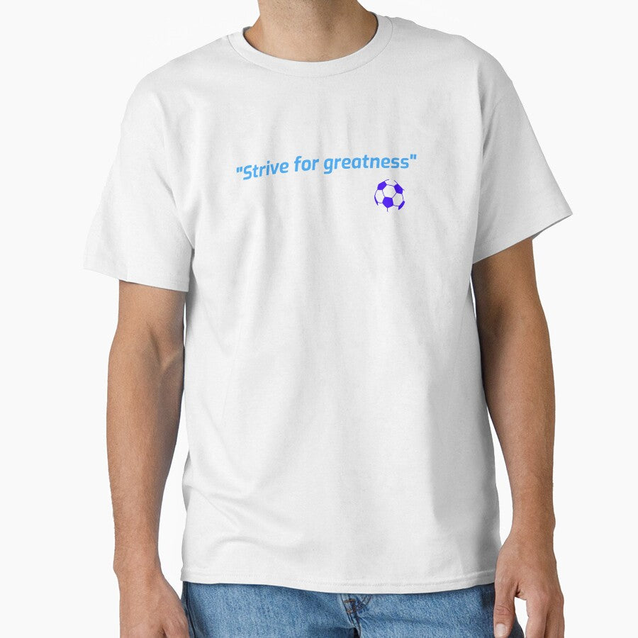 "Strive for greatness" by Boardwalkmerch Unisex T-shirt, Sweatshirt, Hoodie, Long Sleeve Tee - T-Shirt, Sweatshirt, Hoodie
