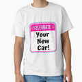 CELEBRATE:  Your New Car! - funny celebration signs by DesignsFromTW-S Unisex T-shirt, Sweatshirt, Hoodie, Long Sleeve Tee - T-Shirt, Sweatshirt, Hoodie