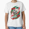Born For Match Day - Football Soccer Graphic by Majnon8bp Unisex T-shirt, Sweatshirt, Hoodie, Long Sleeve Tee - T-Shirt, Sweatshirt, Hoodie