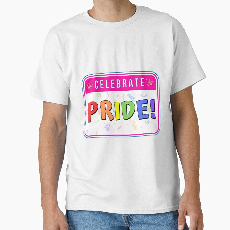 CELEBRATE:  PRIDE! - funny celebration signs by DesignsFromTW-S Unisex T-shirt, Sweatshirt, Hoodie, Long Sleeve Tee - T-Shirt, Sweatshirt, Hoodie