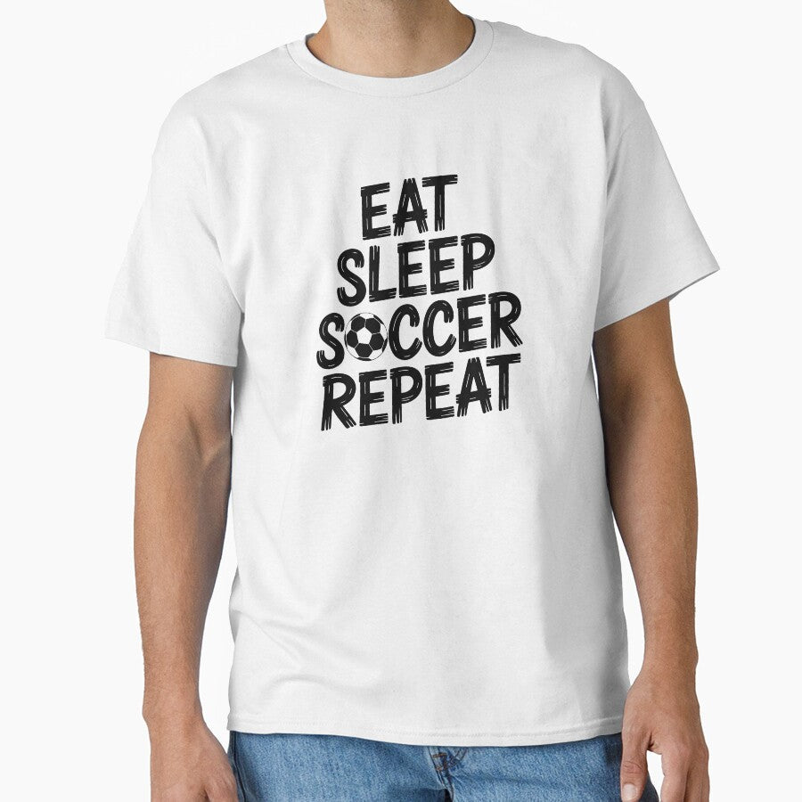 Eat Sleep Soccer Repeat by jkrphoto Unisex T-shirt, Sweatshirt, Hoodie, Long Sleeve Tee - T-Shirt, Sweatshirt, Hoodie