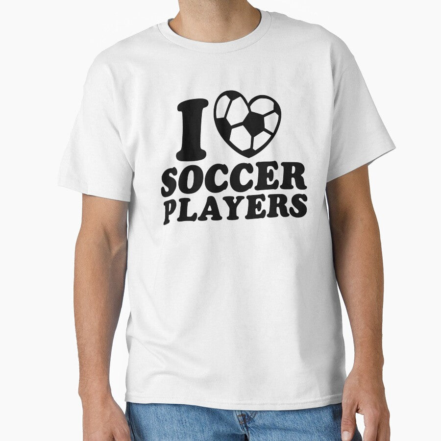 I Love Soccer Players Funny Football Lover Gift by gunaone-design Unisex T-shirt, Sweatshirt, Hoodie, Long Sleeve Tee - T-Shirt, Sweatshirt, Hoodie