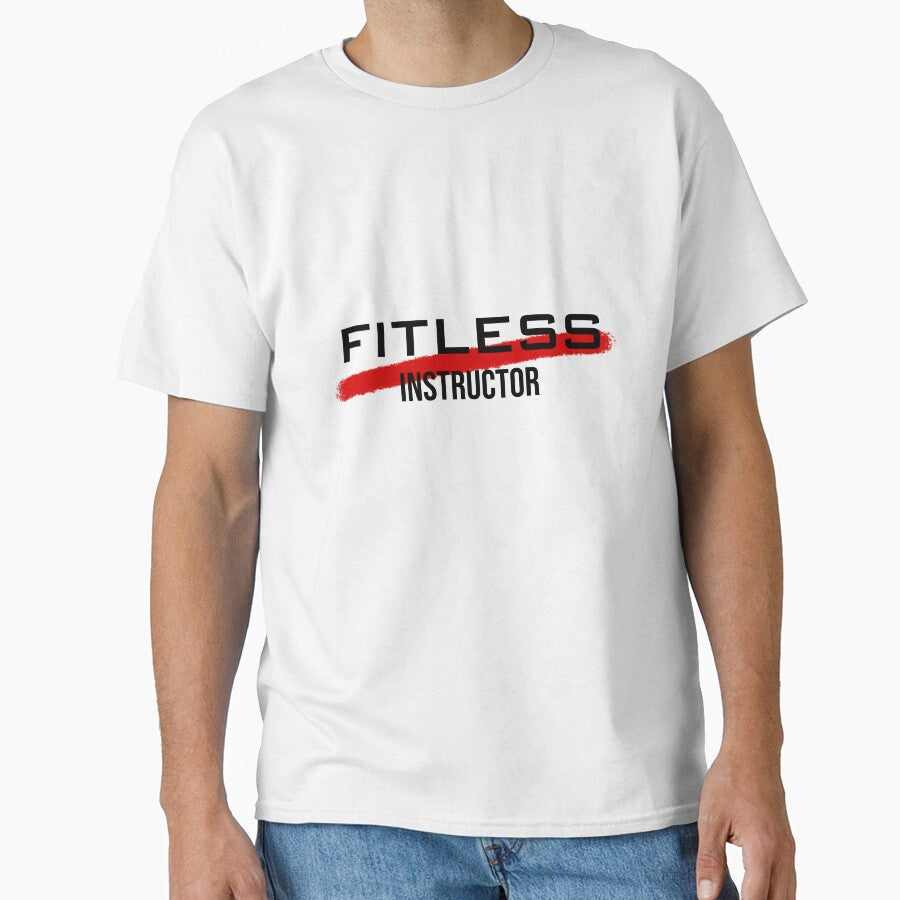 Fitless Instructor - Funny Sarcastic Fitness Quote by AnassBachar Unisex T-shirt, Sweatshirt, Hoodie, Long Sleeve Tee - T-Shirt, Sweatshirt, Hoodie