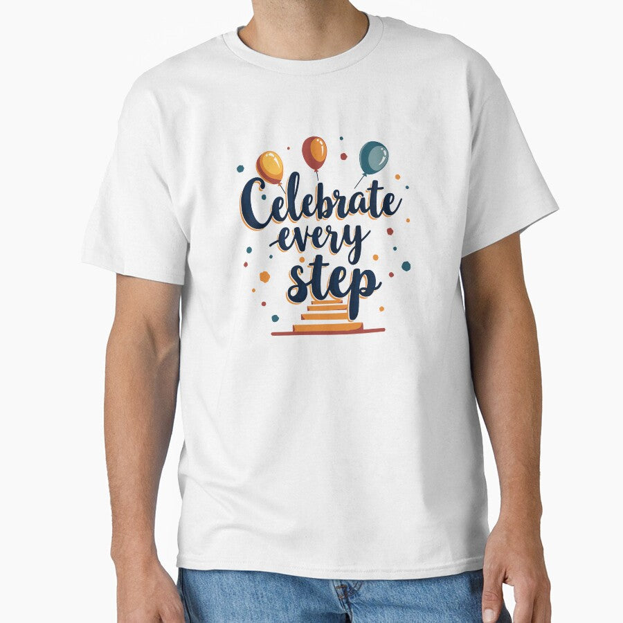 Celebrate Every Step by shirtorama-de Unisex T-shirt, Sweatshirt, Hoodie, Long Sleeve Tee - T-Shirt, Sweatshirt, Hoodie