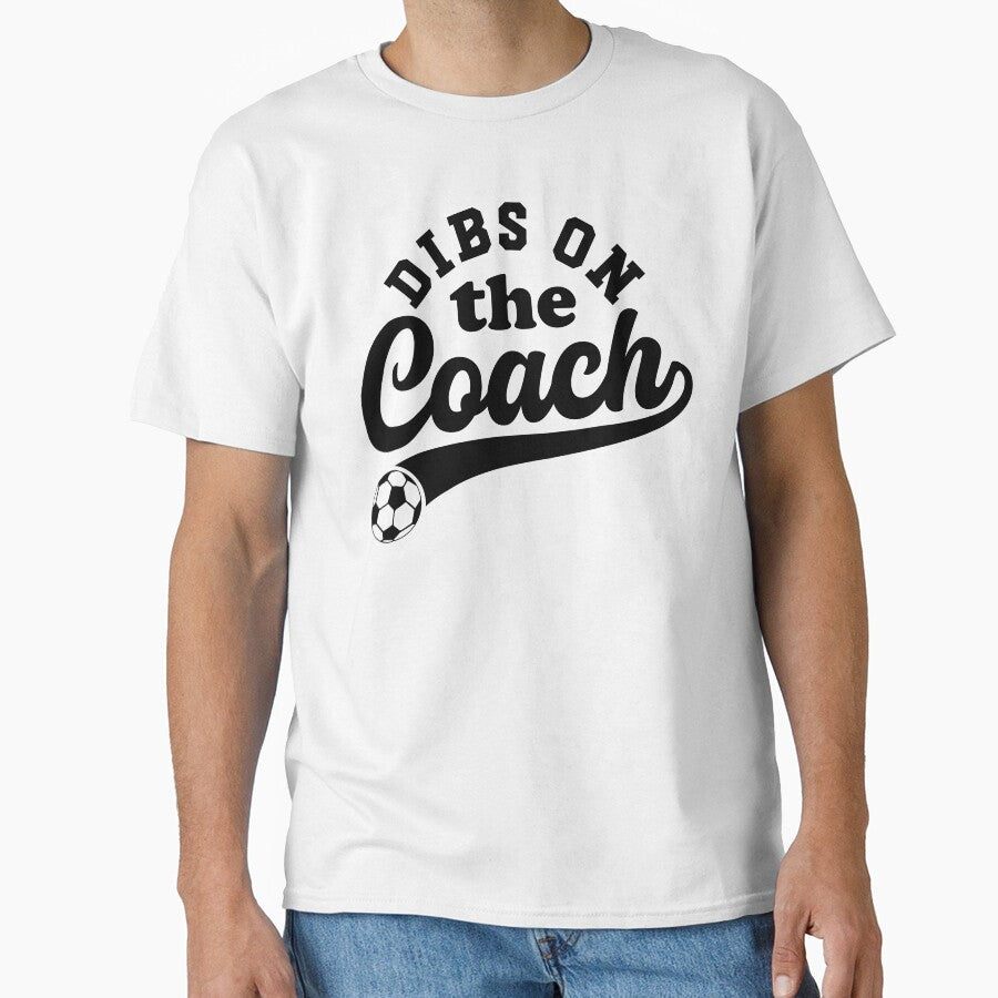 Dibs On The Coach Funny Soccer Coaching by gunaone-design Unisex T-shirt, Sweatshirt, Hoodie, Long Sleeve Tee - T-Shirt, Sweatshirt, Hoodie