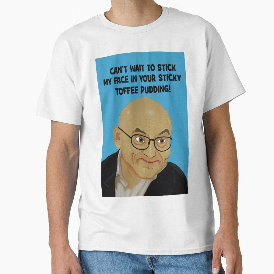 Gregg Can't wait to stick his face in your sticky toffee pudding by Happyoninside Unisex T-shirt, Sweatshirt, Hoodie, Long Sleeve Tee - T-Shirt, Sweatshirt, Hoodie