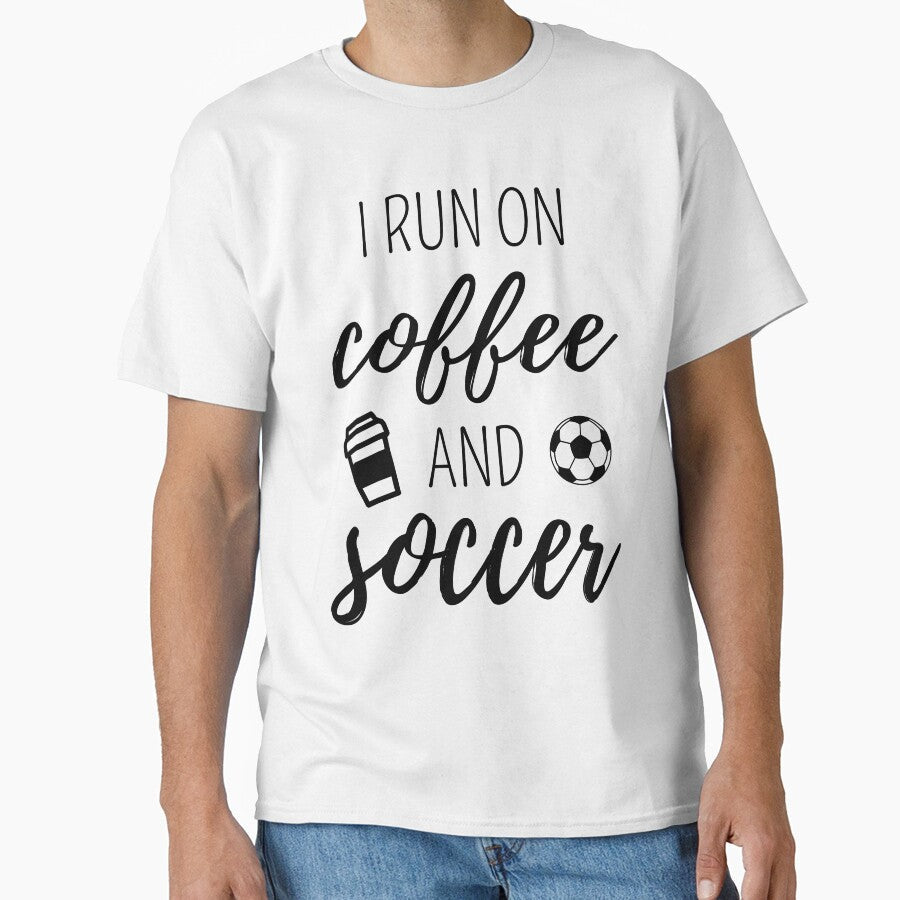 I Run On Coffee And Soccer II by Lemon Pepper Unisex T-shirt, Sweatshirt, Hoodie, Long Sleeve Tee - T-Shirt, Sweatshirt, Hoodie