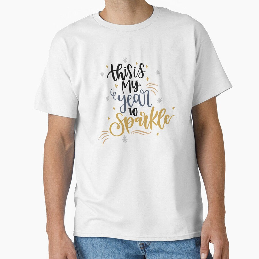 This Is My Year To Sparkle by Phorase Unisex T-shirt, Sweatshirt, Hoodie, Long Sleeve Tee - T-Shirt, Sweatshirt, Hoodie