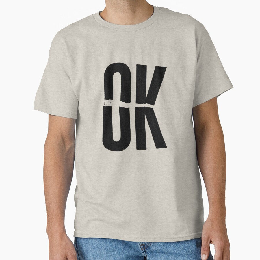 It's OK by LegendsOfLife37 Unisex T-shirt, Sweatshirt, Hoodie, Long Sleeve Tee - T-Shirt, Sweatshirt, Hoodie