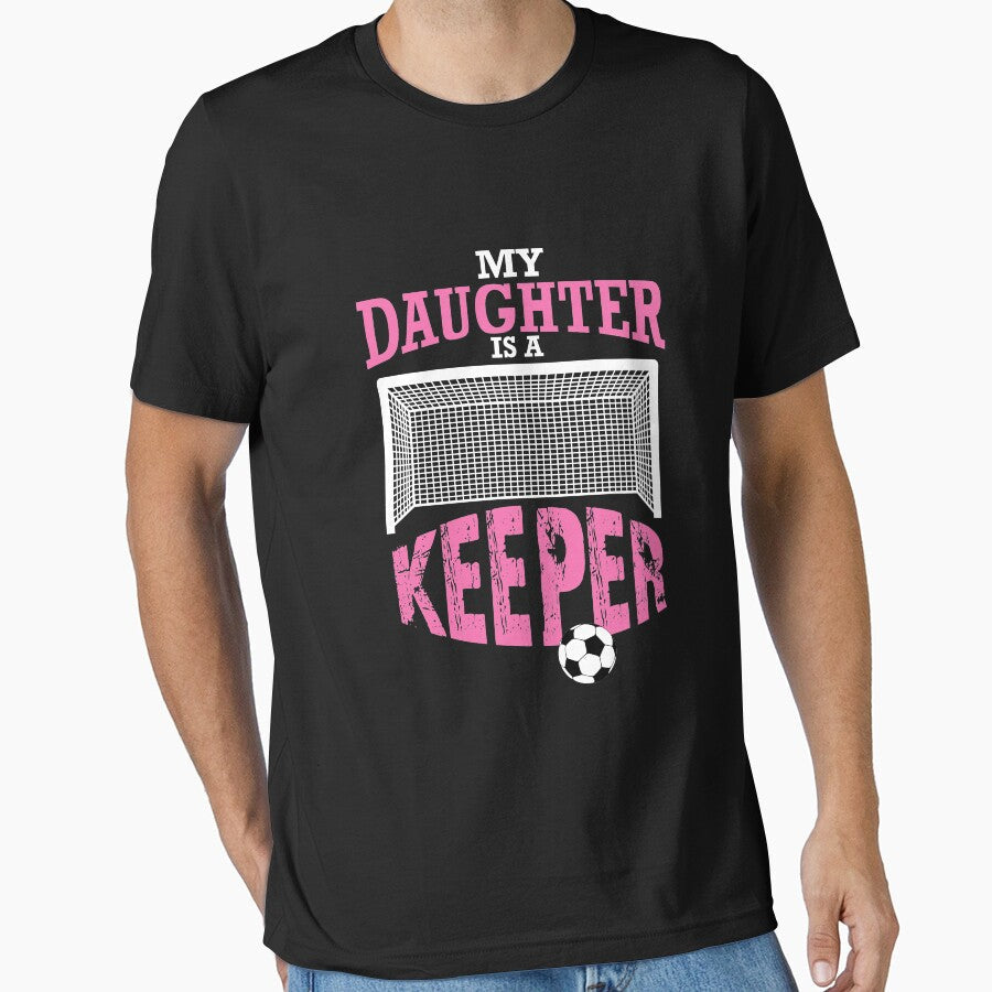 My Daughter Is A Keeper, Soccer Goalie Mom Gift by Designs4Less Unisex T-shirt, Sweatshirt, Hoodie, Long Sleeve Tee - T-Shirt, Sweatshirt, Hoodie
