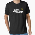 Just Dink It Pickleball by Es4clhoting Unisex T-shirt, Sweatshirt, Hoodie, Long Sleeve Tee - T-Shirt, Sweatshirt, Hoodie