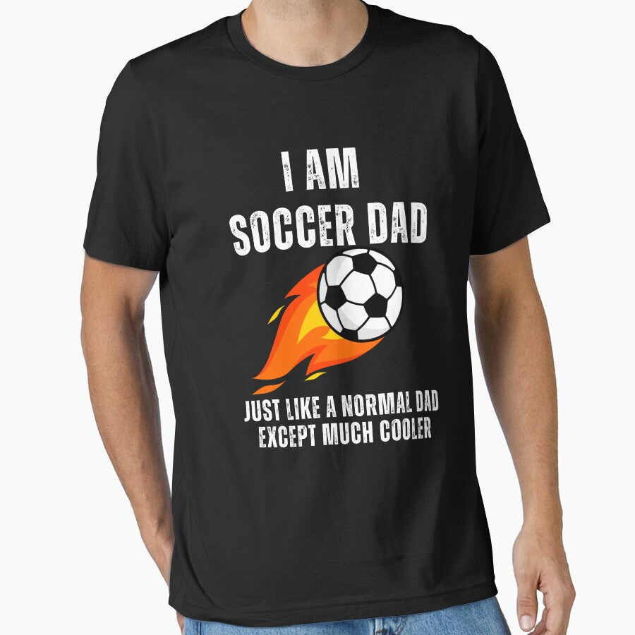 Im a Soccer Dad Just Like a Normal Dad Except Much Cooler by MooraArts Unisex T-shirt, Sweatshirt, Hoodie, Long Sleeve Tee - T-Shirt, Sweatshirt, Hoodie