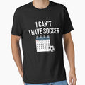 I cant I have soccer by FunTeeFactory Unisex T-shirt, Sweatshirt, Hoodie, Long Sleeve Tee - T-Shirt, Sweatshirt, Hoodie