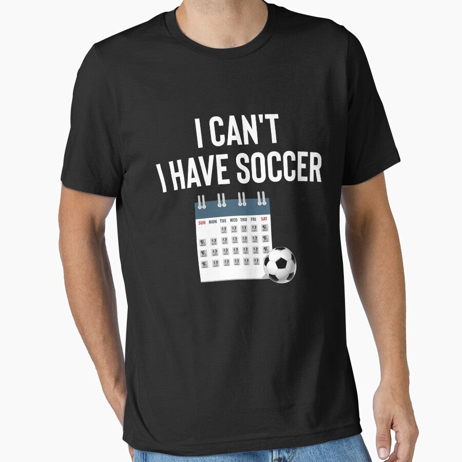 I cant I have soccer by FunTeeFactory Unisex T-shirt, Sweatshirt, Hoodie, Long Sleeve Tee - T-Shirt, Sweatshirt, Hoodie