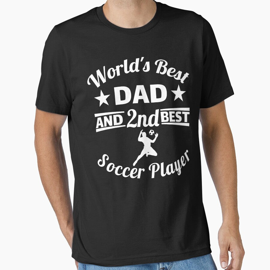 World's best dad and 2nd best soccer player. For best dad by NobelFashion Unisex T-shirt, Sweatshirt, Hoodie, Long Sleeve Tee - T-Shirt, Sweatshirt, Hoodie